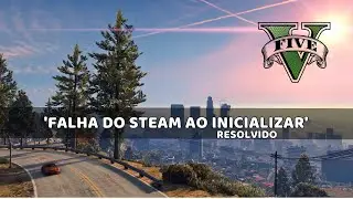 [GTA 5] Como corrigir o erro "Falha do Steam ao inicializar"