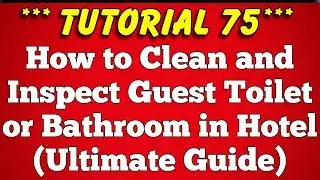 How to Clean and Inspect Guest Bathroom or Toilet in Hotel - Tutorial 75