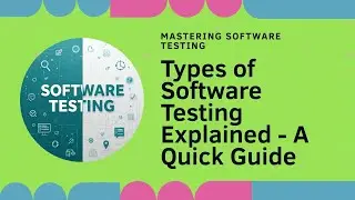 Types of Software Testing Explained | A Quick Guide 
