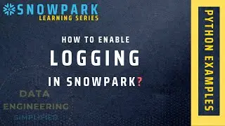 How To Enable Logging In Snowpark Program | Snowpark Python Tutorial