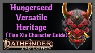 Hungerseed Versatile Heritage from Tian Xia Character Guide! Pathfinder 2