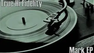 True Hi Fidelity - Mark 1