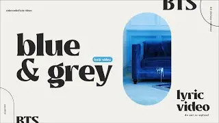 BTS (방탄소년단) - Blue & Grey Lyric Video