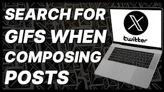 How To Search For Gifs When Composing Posts On X (Twitter) On PC (2024)