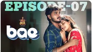 BAE - Episode 7 : Ft.Dinesh Krish | Priya Ganesh  | Web Series | Field Out