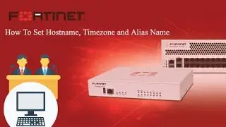FortiGate Administration - 03-How To Set Hostname, Time Zone and Alias Name - Tamil #How to