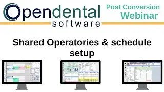 Open Dental Webinar - Post Conversion Shared Schedule an Operatories