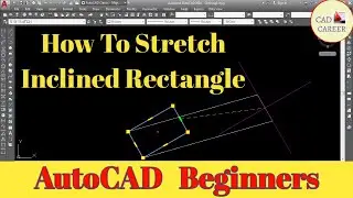 How To STRETCH Inclined Rectangle in AutoCAD | Using Stretch Command | CAD CAREER
