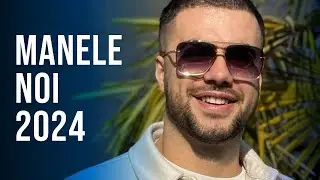 Manele 2024 Cele Mai Noi 💎 Colaj Manele Noi 2024 💎 Mix Manele 2024 Noi