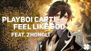 PlayBoi Carti - Feel Like God (edit) feat. Zhongli