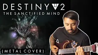 Destiny 2 - The Sanctified Mind (METAL COVER)