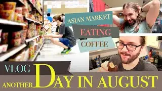 Another Day in August | Asian Market | Eating | Skin Care