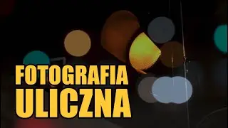FOTOGRAFIA ULICZNA - 4 UNIWERSALNE PORADY | Jak robić zdjęcia uliczne?