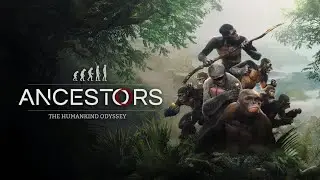 Эволюция человека начата~Ancestors - The Humankind Odyssey#1