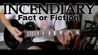 Incendiary - Fact Or Fiction (Guitar Cover)