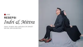🔴 Live! RESEPSI PERNIKAHAN Indri & Mittra