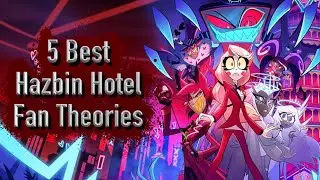 5 Best Hazbin Hotel Fan Theories