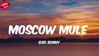 Bad Bunny - Moscow Mule (Letra/Lyrics)