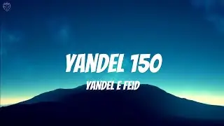 Yandel e Feid - Yandel 150 (Lyrics)