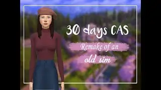 TS4 | 30 day's CAS | 30 days to | 7 day | Remake of an old sim