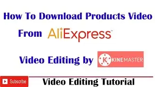 How to download video from aliexpress | Video Editing | Kinemaster