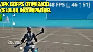 CHEGOU! APK 60FPS OTIMIZADO PARA CELULAR INCOMPATÍVEL+ TUTORIAL - FORTNITE MOBILE