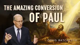 The Amazing Conversion of Paul, Pt. 1| Doug Batchelor