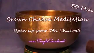 CROWN CHAKRA MEDITATION ~ 30 MIN ~ ENERGIZE YOUR 7TH CHAKRA! ~ BOWL 