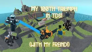 Hitting 100 triumphs with my freind! | Tower defense simulator (TDS)