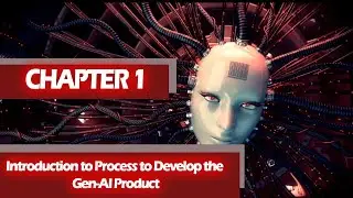 Generative AI Full Course – Chapter 1 | Introduction to process to develop the Gen-AI product