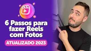 Reels com Fotos: Como Fazer e Editar Passo a Passo (Tutorial Prático 2023)