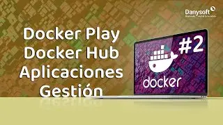 Docker: Guía para crear aplicación dockerizada - Ejemplos en Docker Play y DockerHub - Gestión