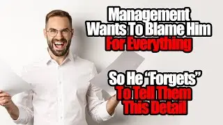 Management thinks they can blame him! So he forgets to inform them
