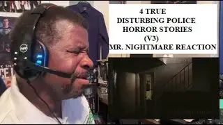 4 True Disturbing Police Horror Stories (V3) - Mr. Nightmare Reaction