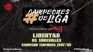 #CampeonesdeLiga | Libertad de Sunchales | Temporada 2007/2008