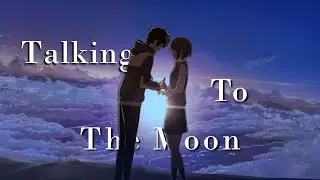 Talking To The Moon —「YOUR NAME」| AMV
