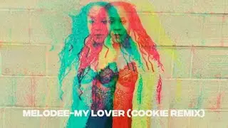 Melodee - My Lover (Cookie Remix)
