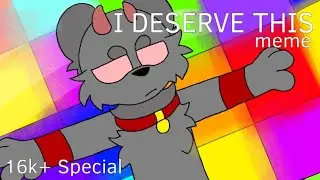 I deserve this (?) // Animation // 16k+ Special