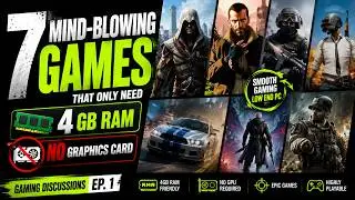 7 Mind-Blowing Games that Only Need 4 GB RAM and No Graphics Card || Gaming Discussions Ep. 1