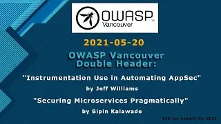 OWASP Vancouver - Dbl Hdr: Instrumentation Use in Automating AppSec + Securing Microservices