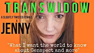 TRANSWIDOW: Jenny on being married to an AGP, Genspect and more