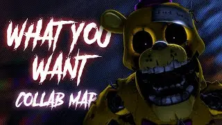 FNAF | What You Want Collab MAP (11/11) CLOSED