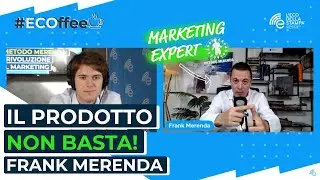 Avere il miglior prodotto NON BASTA (senza marketing) | #ECOffee con Frank Merenda