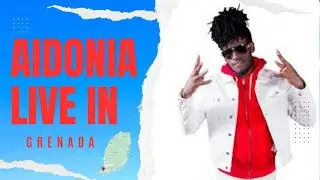 AIDONIA LIVE IN GRENADA