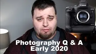 Photography Q&A Early 2020: Canon 1DX 3 Thoughts, Goals, Trends for 2020