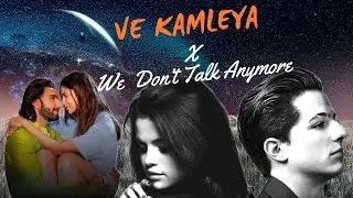 Ve Kamleya x We Don't Talk Anymore (Mashup) | KliF11 | Arijit Singh | Charlie  Puth | Lyric Video