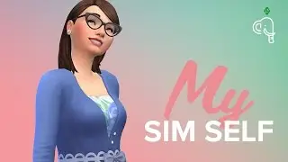 Sims 4 CAS SimSelf - First Video!!