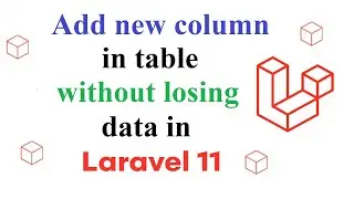 Add new column in table without losing data in laravel 11