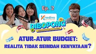 DIBOPONG EPS 2 “ATUR-ATUR BUDGET: REALITA TIDAK SEINDAH KENYATAAN”