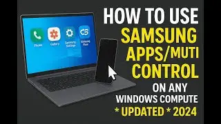How to use Samsung Apps/Multi Control on any Windows computer * Updated* 2024